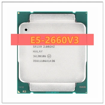 Процессор Xeon E5-2660V3 SR1XR для оперативной памяти X99 DDR4 2,60 ГГц 10 Ядер 25M LGA2011-3 E5-2660 V3 процессор E5 2660V3 E5 2660 V3