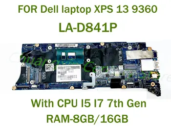 Для ноутбука Dell XPS 13 9360 материнская плата ноутбука LA-D841P с процессором I5 I7 7-го поколения RAM-8 ГБ/16 ГБ 100% Протестировано, полностью работает