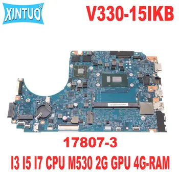 17807-3 Материнская плата для ноутбука Lenovo V330 V330-15IKB Материнская Плата с процессором I3 I5 I7 M530 2G GPU 4G-RAM DDR4 100% Протестирована Работа